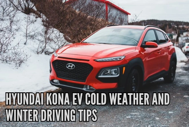 Hyundai Kona EV cold weather and winter driving tips